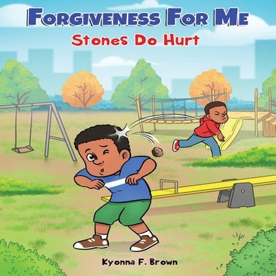 Forgiveness For Me: Stones Do Hurt by Brown, Kyonna