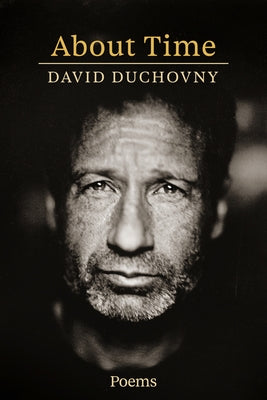 About Time: Poems by Duchovny, David