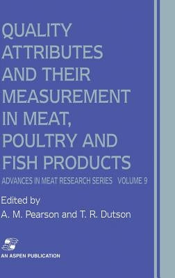 Quality Attributes and Their Measurement in Meat, Poultry and Fish Products by Pearson, A. M.