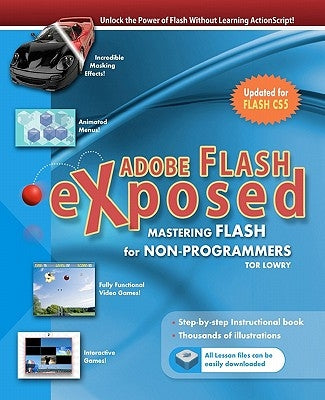 Adobe Flash Exposed: Master Flash Without Writing Code! by Lowry, Tor