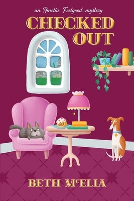 Checked Out: An Amelia Feelgood Mystery by McElla, Beth