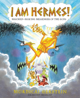I Am Hermes!: Mischief-Making Messenger of the Gods by Gerstein, Mordicai