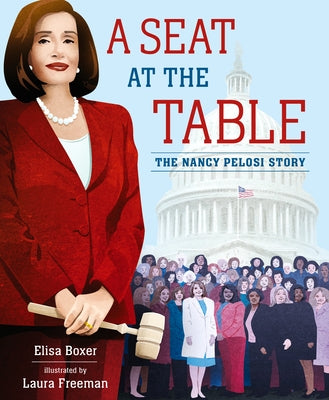 A Seat at the Table: The Nancy Pelosi Story by Boxer, Elisa