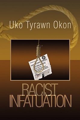 Racist Infatuation by Okon, Uko Tyrawn