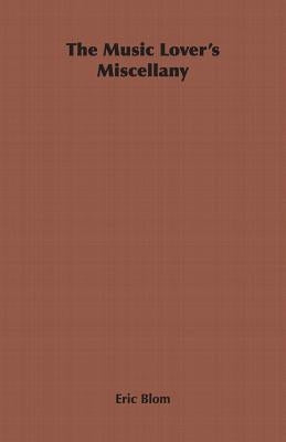 The Music Lover's Miscellany by Blom, Eric