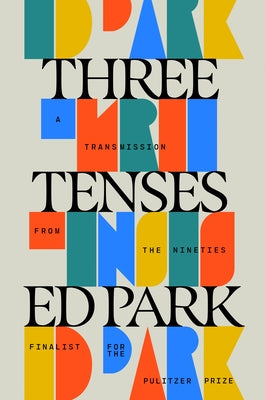 Three Tenses: A Memoir by Park, Ed
