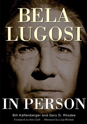 Bela Lugosi in Person by Kaffenberger, William M., Jr.