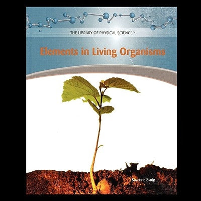 Elements in Living Organisms by Slade, Suzanne