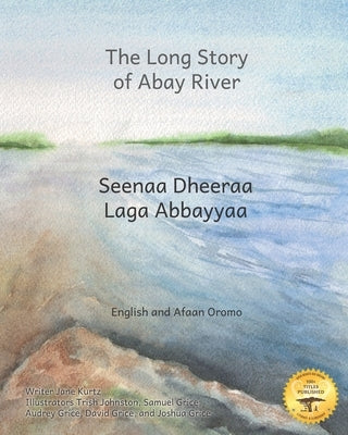 The Long Story of Abay River: Life-Giving Headwaters of the Nile in English and Afaan Oromo by Ready Set Go Books