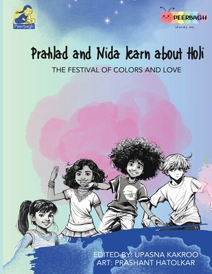 Prahlad and Nida Learn About Holi: The Festival of Colors and Love by Kakroo, Upasna