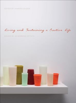 Living and Sustaining a Creative Life by Louden, Sharon