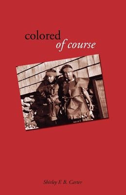 Colored, of Course by Carter, Shirley F. B.