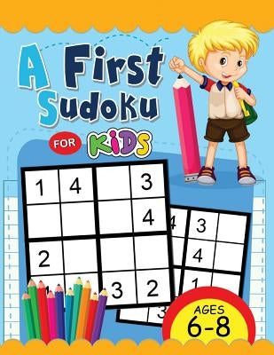 A First Sudoku for Kids Ages 6-8: Easy and Fun Activity Early Learning Workbook with Animal Coloring Pages by Rocket Publishing