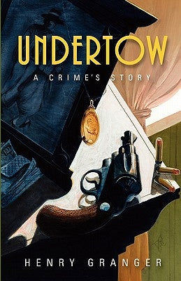 Undertow: A Crime's Story by Granger, Henry