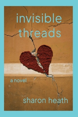 Invisible Threads by Heath, Sharon