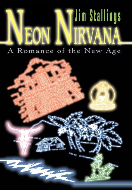 Neon Nirvana: A Romance of the New Age by Stallings, Jim