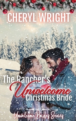 The Rancher's Unwelcome Christmas Bride by Wright, Cheryl