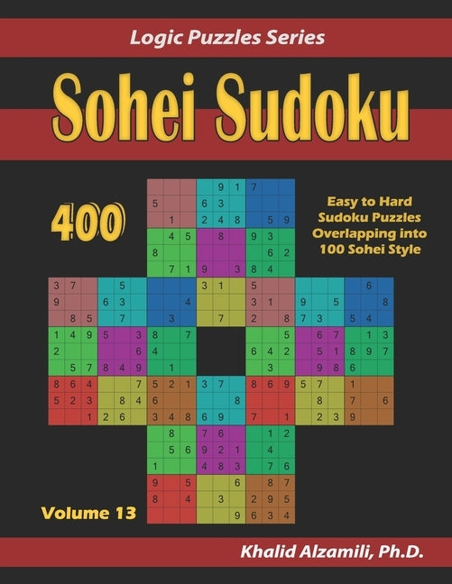 Sohei Sudoku: 400 Easy to Hard Sudoku Puzzles Overlapping into 100 Sohei Style by Alzamili, Khalid