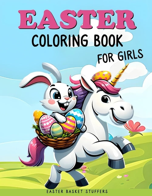 Easter Basket Stuffers: Coloring Book for Girls: Fun and Easy Coloring Book With Unicorn, Mermaid, Princess, Animals, Butterflies, Flowers for Kids Ag by Colorpress, Simon