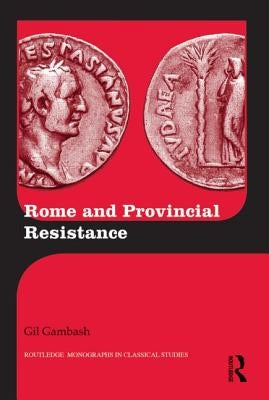 Rome and Provincial Resistance by Gambash, Gil