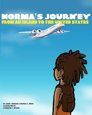 Norma's Journey from an Island to the United States by Smith, Delphia