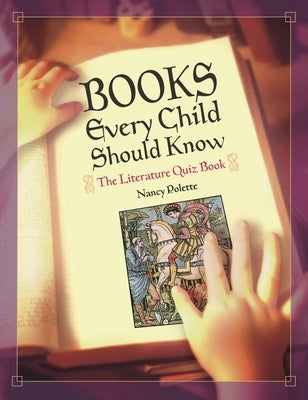 Books Every Child Should Know: The Literature Quiz Book by Polette, Nancy