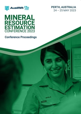 The Mineral Resource Estimation Conference 2023 by Sterk, René