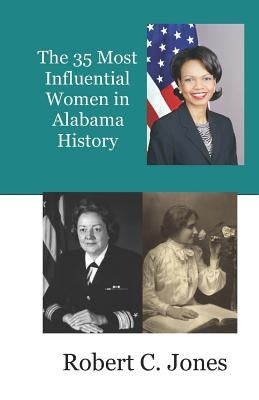 The 35 Most Influential Women in Alabama History by Jones, Robert Charles