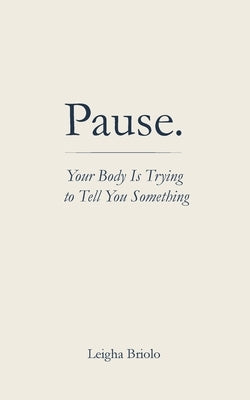 Pause. Your Body Is Trying to Tell You Something by Briolo