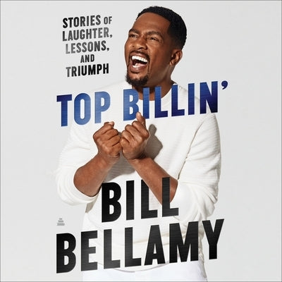 Top Billin': Stories of Laughter, Lessons, and Triumph by Bellamy, Bill