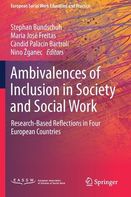 Ambivalences of Inclusion in Society and Social Work: Research-Based Reflections in Four European Countries by Bundschuh, Stephan