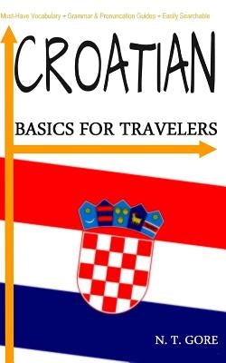 Croatian - Basics for Travelers by Gore, N. T.