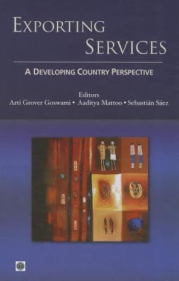 Exporting Services: A Developing Country Perspective by Goswami, Arti Grover
