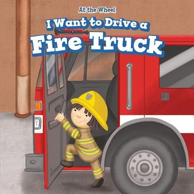 I Want to Drive a Fire Truck by Abbot, Henry