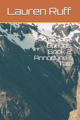 Brynn - Options: Book 2: Annodyne's Tale by Ruff, Lauren E.