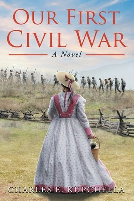 Our First Civil War by Kupchella, Charles E.