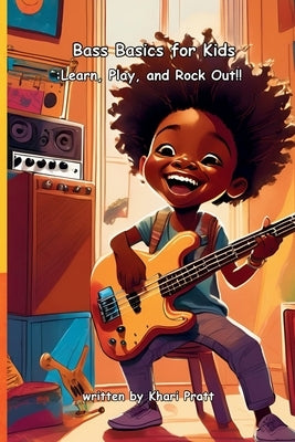 Bass Basics for Kids: Learn, Play, and Rock Out!! by Pratt, Khari
