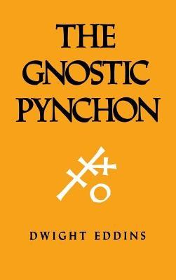 The Gnostic Pynchon by Eddins, Dwight