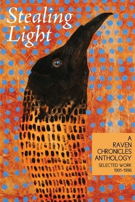 Stealing Light: A Raven Chronicles Anthology: Selected Work, 1991-1996 by Bosché, Phoebe