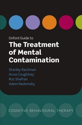 Oxford Guide to the Treatment of Mental Contamination by Rachman, Stanley