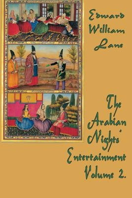 The Arabian Nights' Entertainment Volume 2 by Edward, William Land