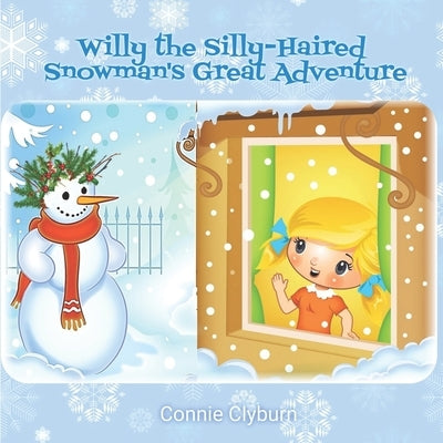Willy the Silly-Haired Snowman's Great Adventure by Clyburn, Connie