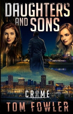 Daughters and Sons: A C.T. Ferguson Crime Novel by Fowler, Tom