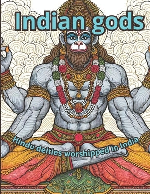 Indian gods: Hindu deities worshipped in India by Matias, Luiz