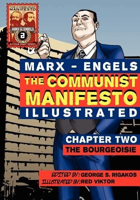 The Communist Manifesto (Illustrated) - Chapter Two: The Bourgeoisie by Marx, Karl