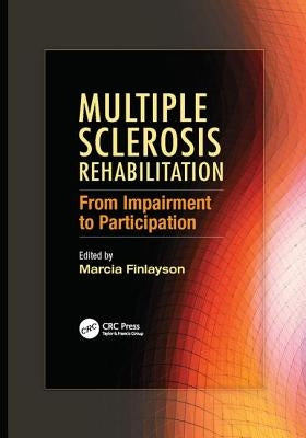 Multiple Sclerosis Rehabilitation: From Impairment to Participation by Finlayson, Marcia