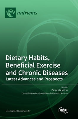 Dietary Habits, Beneficial Exercise and Chronic Diseases by Mitrou, Panagiota
