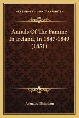 Annals of the Famine in Ireland, in 1847-1849 (1851) by Nicholson, Asenath