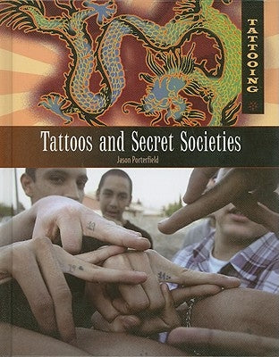 Tattoos and Secret Societies by Porterfield, Jason