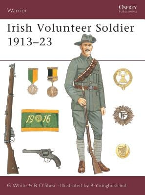 Irish Volunteer Soldier 1913-23 by White, Gerry